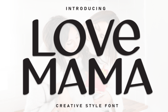 Love Mama: The Handwritten Display Font for Warm Branding