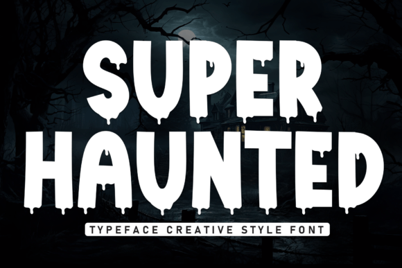 Super Haunted: The Spooky Display Font for Creepy Product Labels